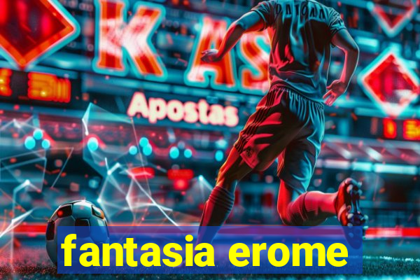 fantasia erome